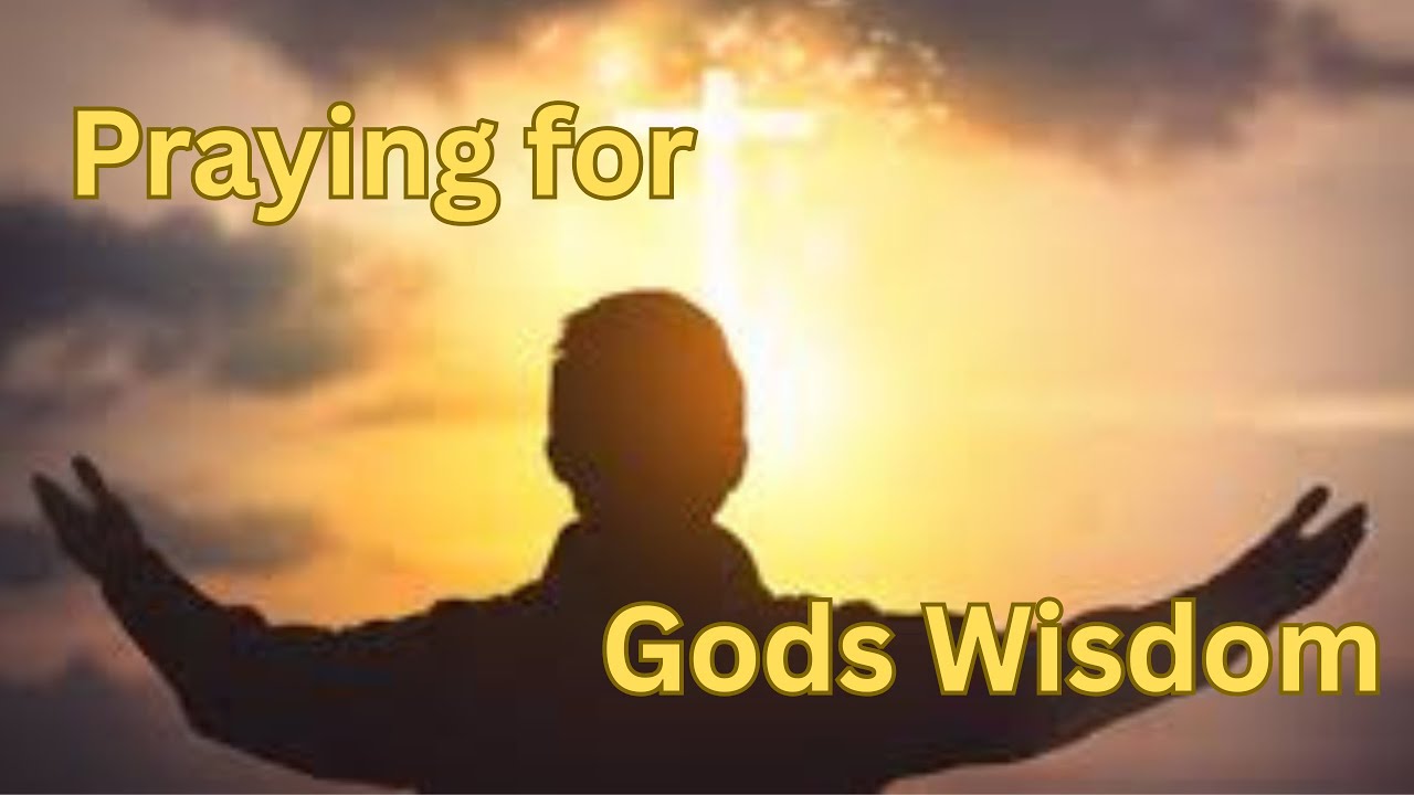 Praying For Gods Wisdom