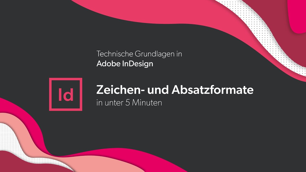 Grundlagen InDesign: Absatz- und Zeichenformate | In unter 5 Minuten
