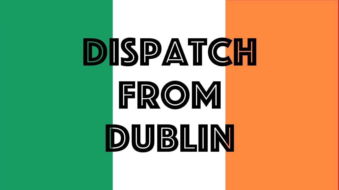 Dublin Dispatch