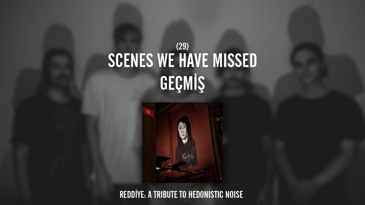 REDDİYE 29: Scenes We Have Missed - Geçmiş