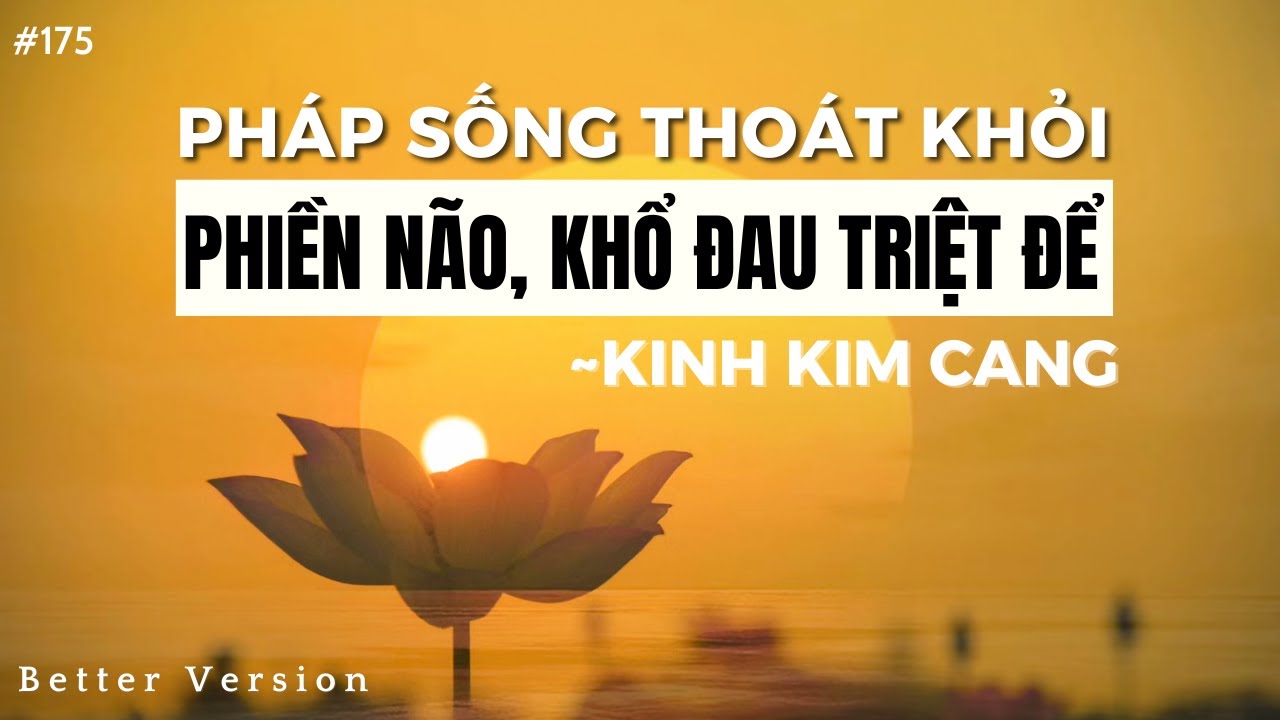 Pháp sống thoát khỏi phiền não và khổ đau triệt để - Kinh Kim Cang | Better Version