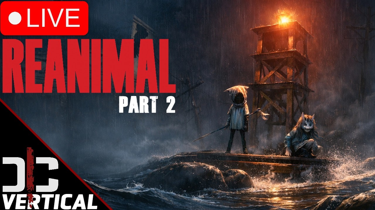 Vertical Live - REANIMAL - Part 2 - Co-op Playthrough - Can We End This Tonight