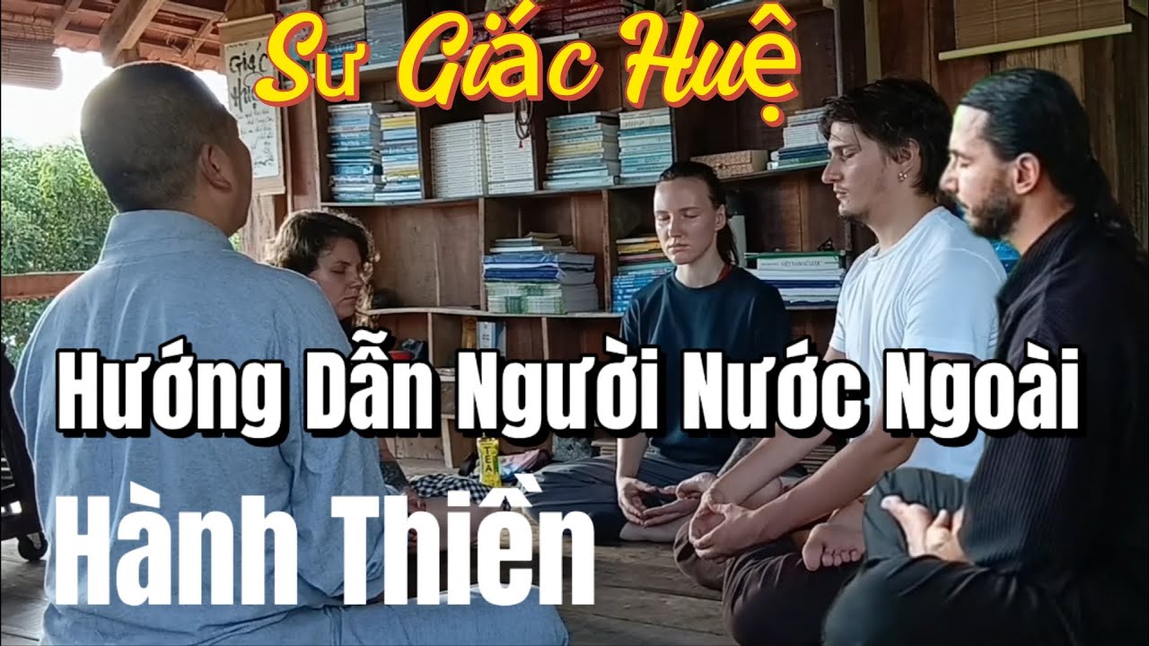 Thật Bất Ngờ SƯ GI&Aacute;C HUỆ. Hướng Dẫn Người Nước Ngo&agrave;i H&agrave;nh Thiền.