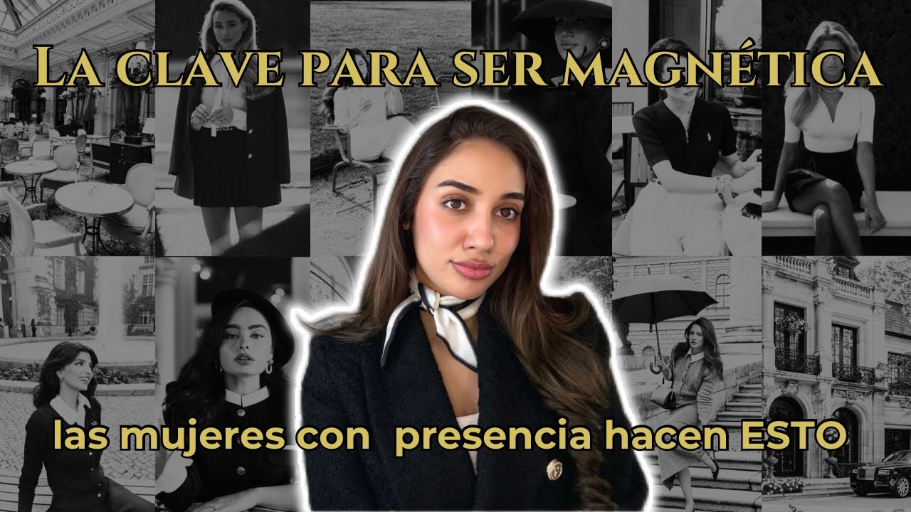 El arte de la presencia: como ser una mujer inolvidable