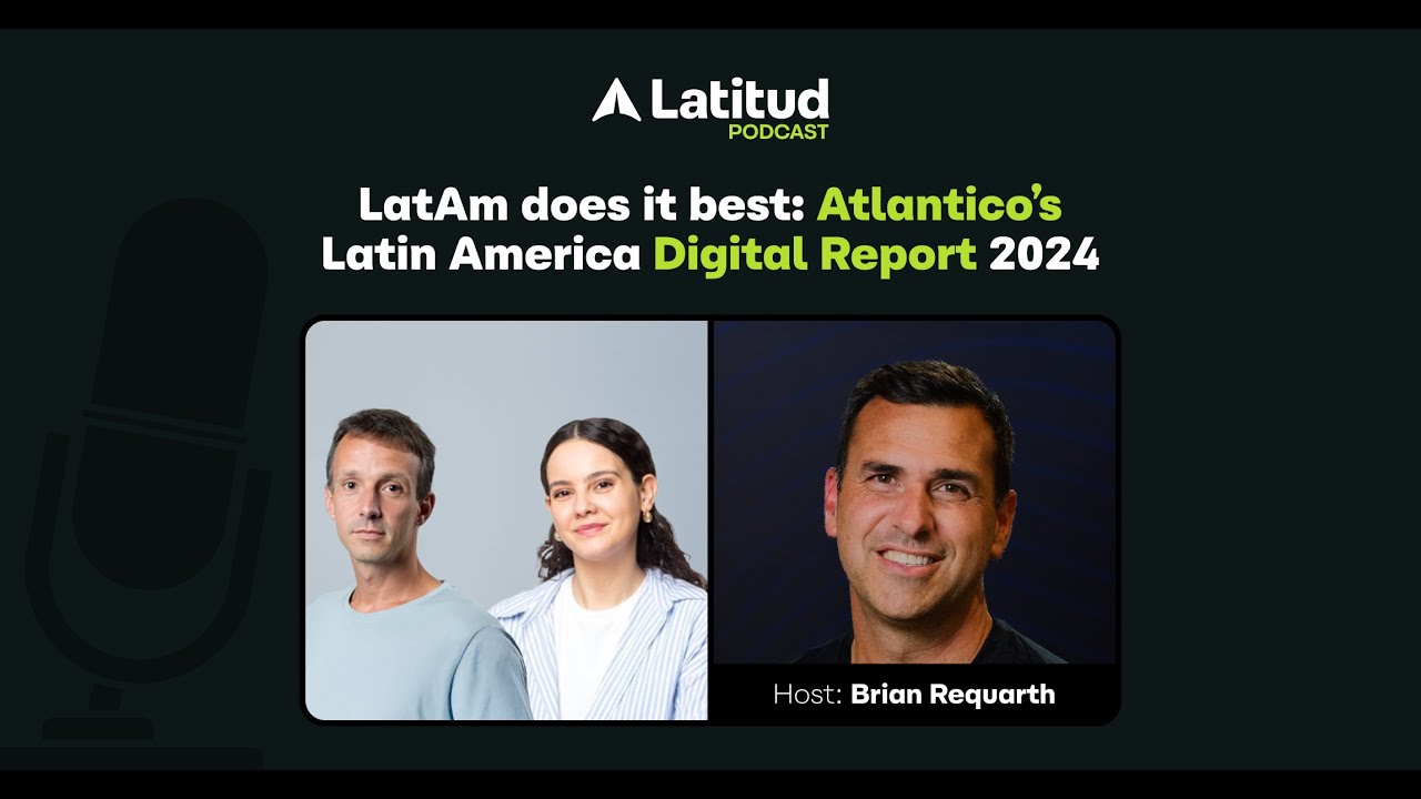 LatAm does it best: Atlantico’s Latin America Digital Report 2024