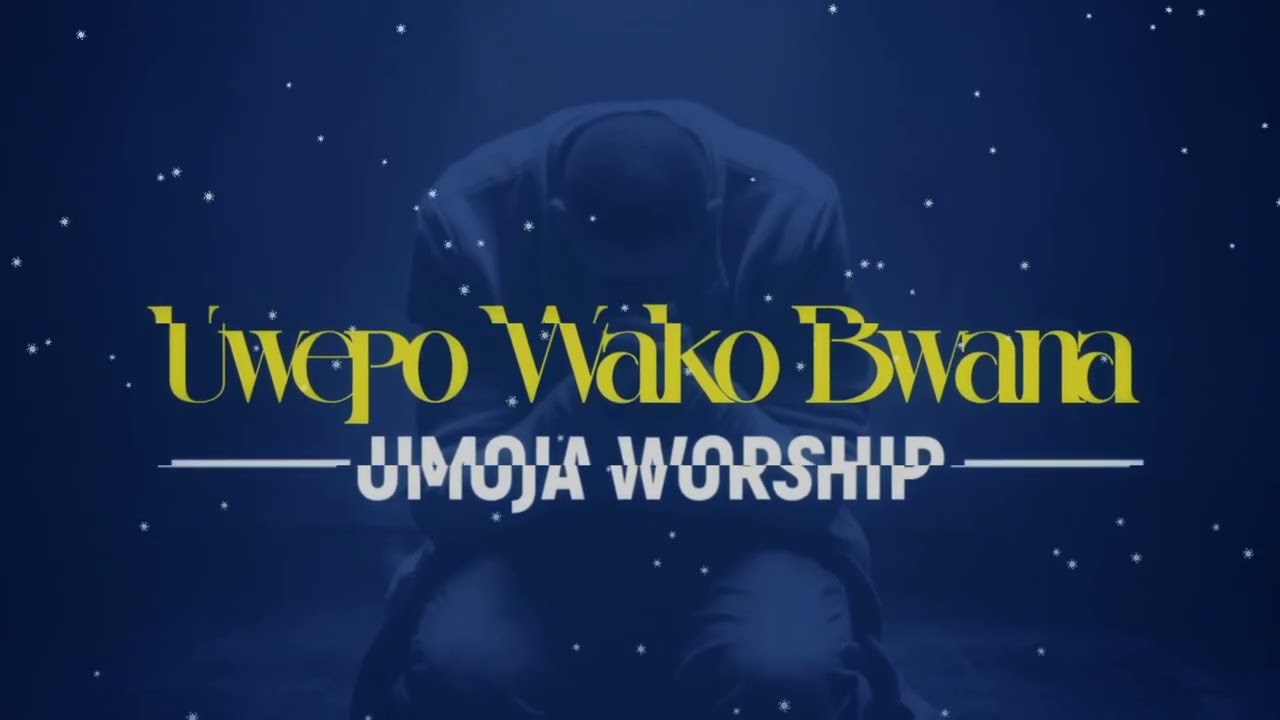 Umoja Worship - Uwepo Wako Bwana | Powerful Swahili Worship Song 2026