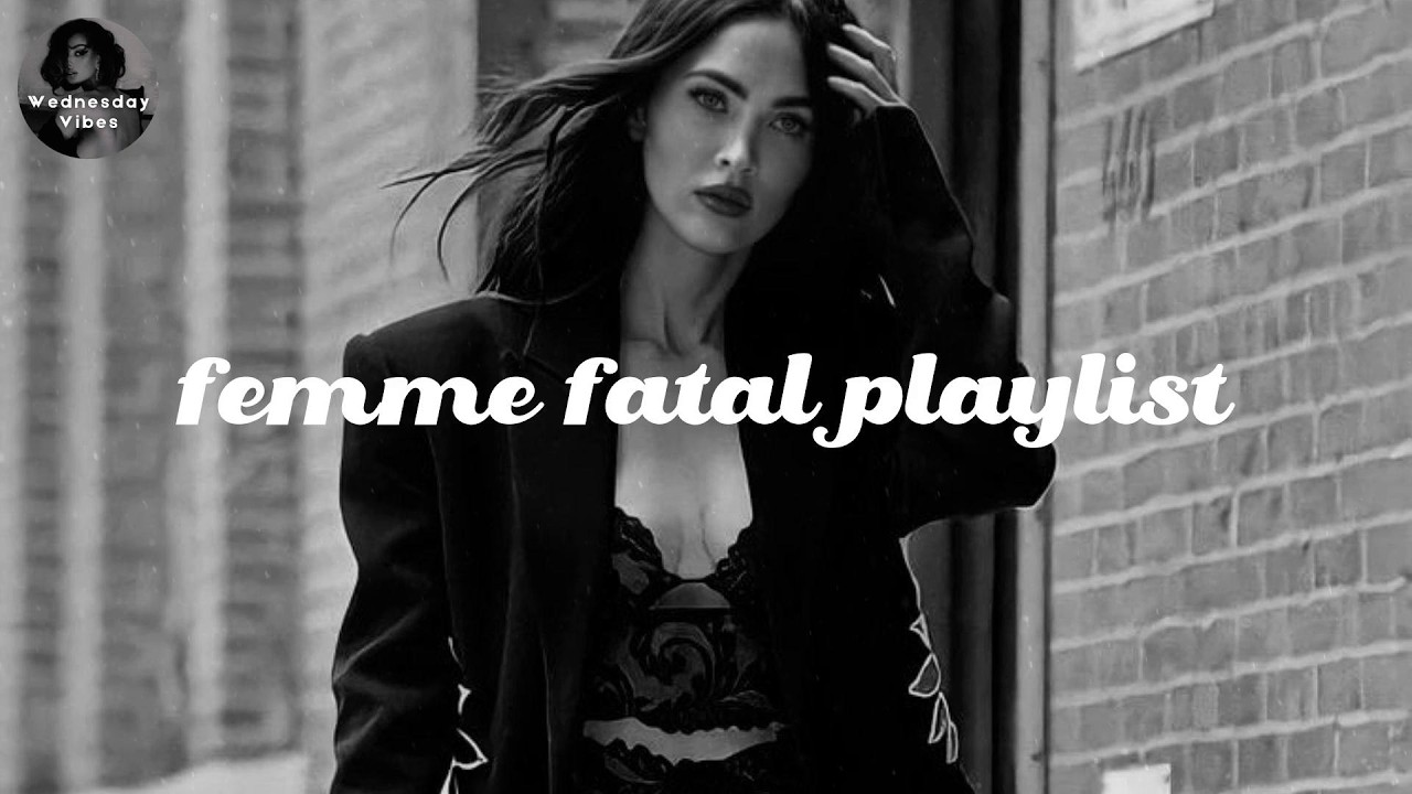 dark / seductive feminine energy - a female villain playlist