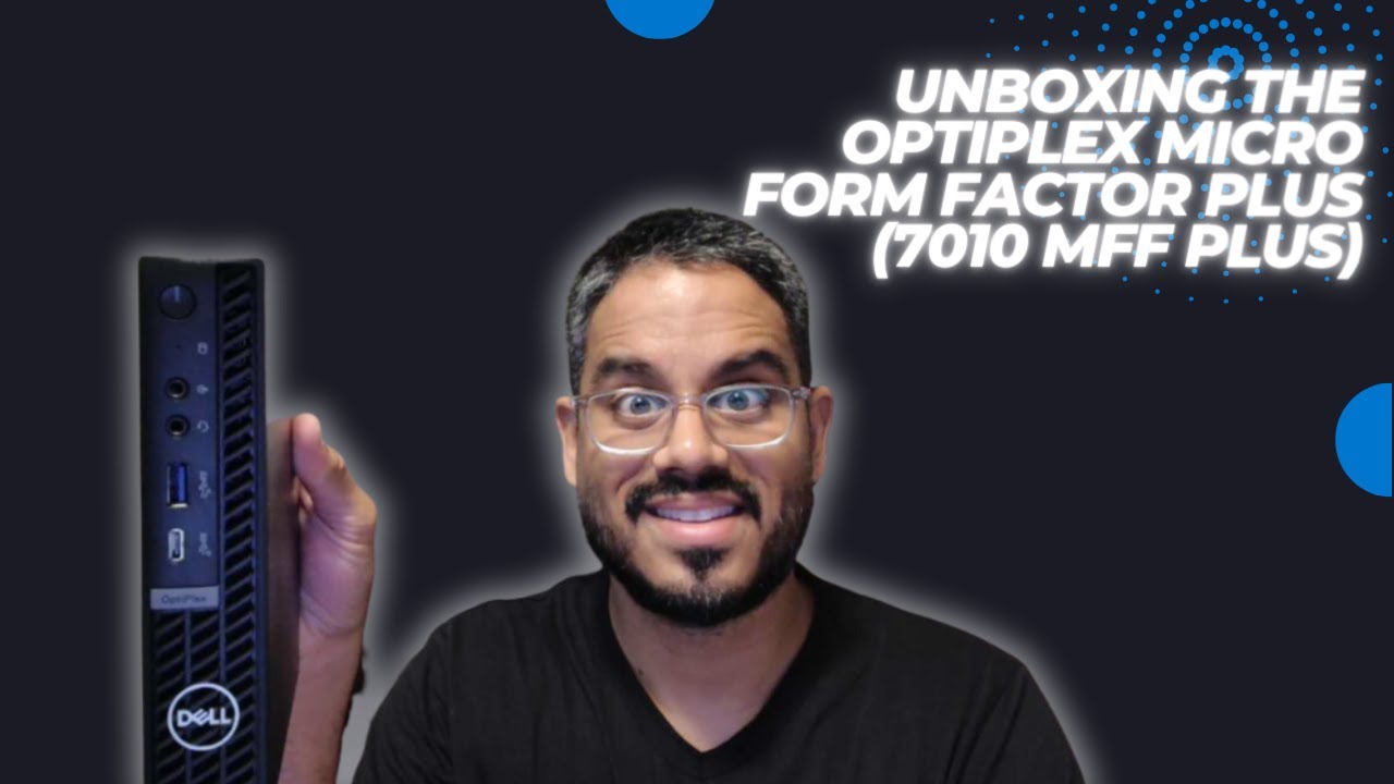 Unboxing the OptiPlex Micro Form Factor Plus 7010 MFF Plus
