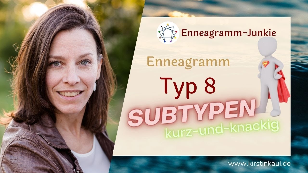 Subtypen der 8 - kurz und knackig, inkl. Kontratyp der ACHT. Enneagramm selbsterhaltend, 1:1, sozial