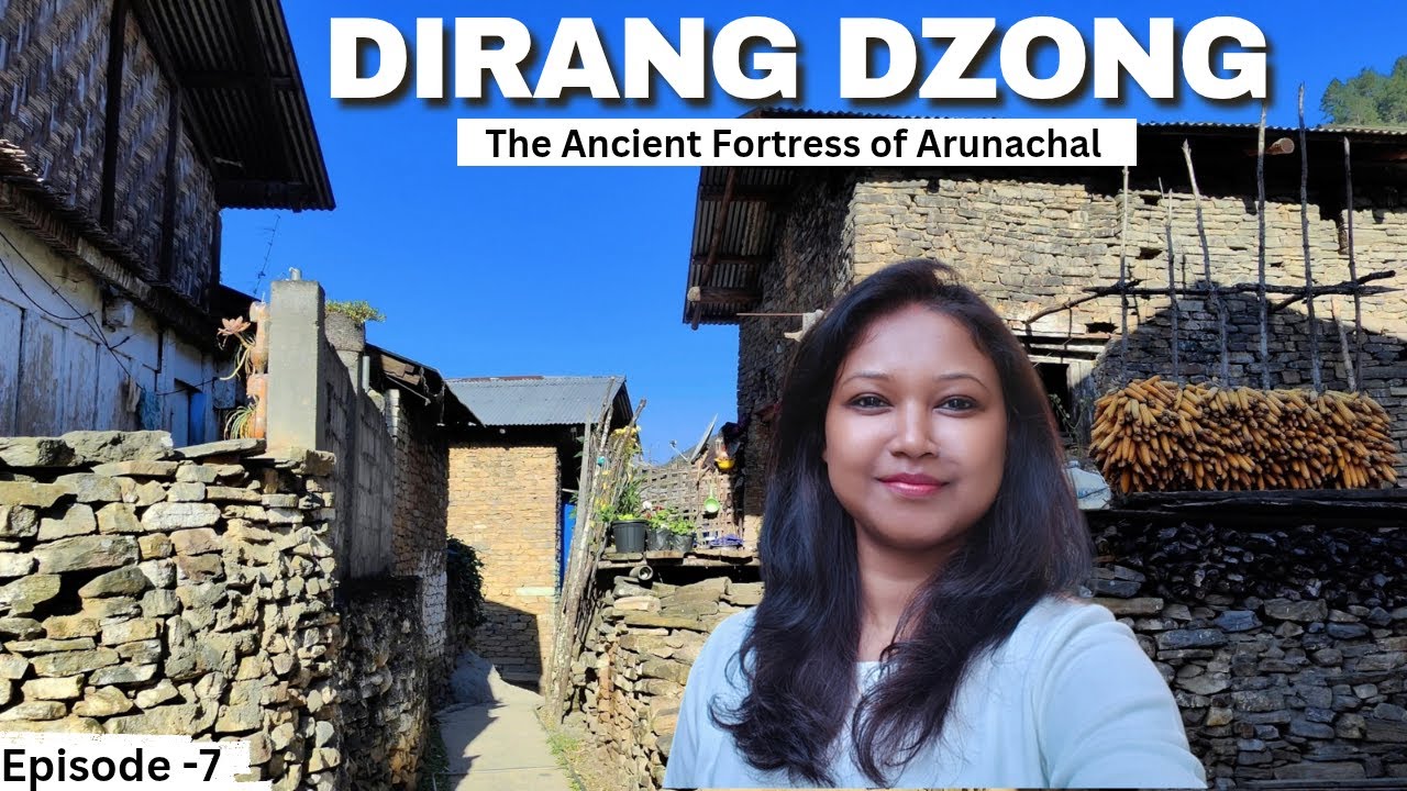 A Walk Through Dirang Dzong - The Ancient Fort of Arunachal Pradesh