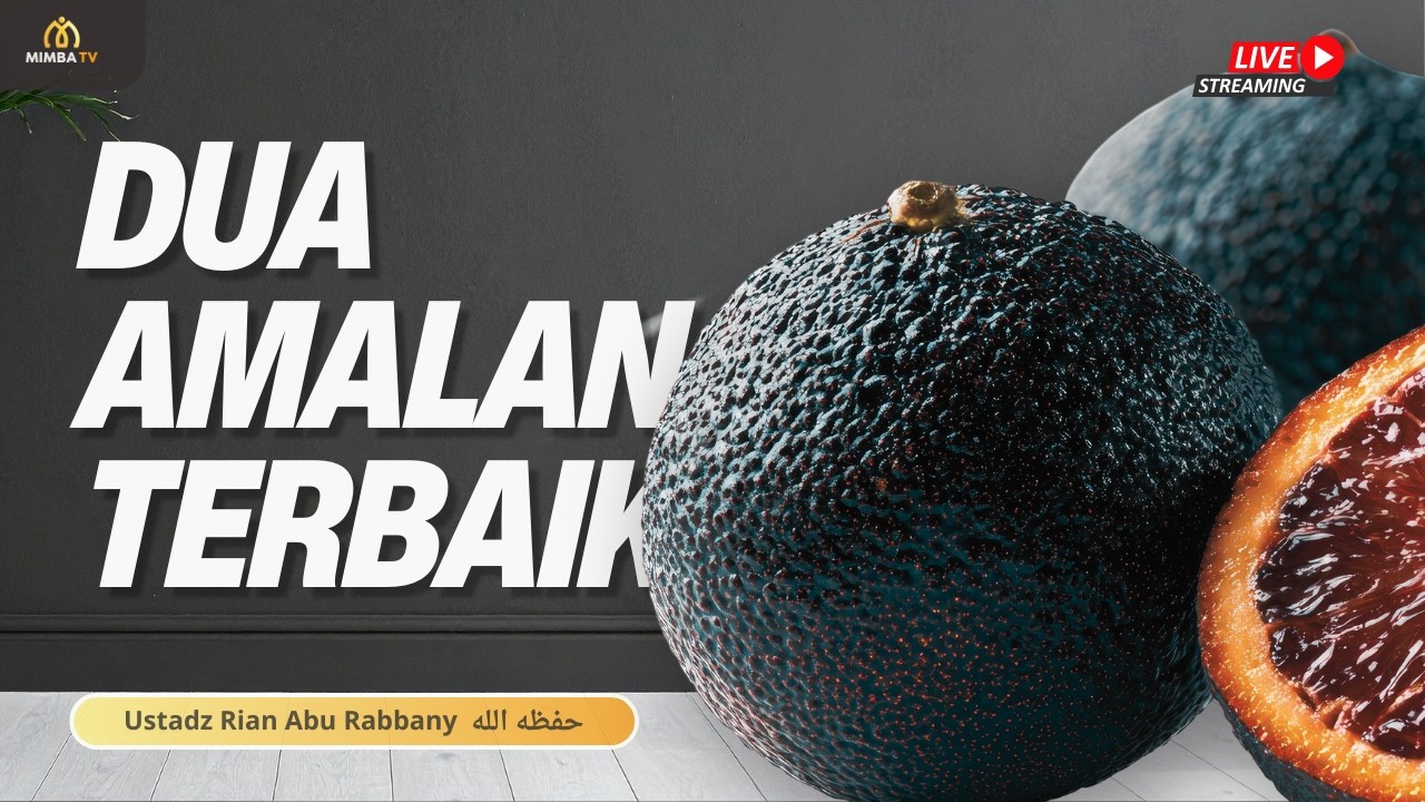 DUA AMALAN TERBAIK - Ustadz Rian Abu Rabbany حفظه الله