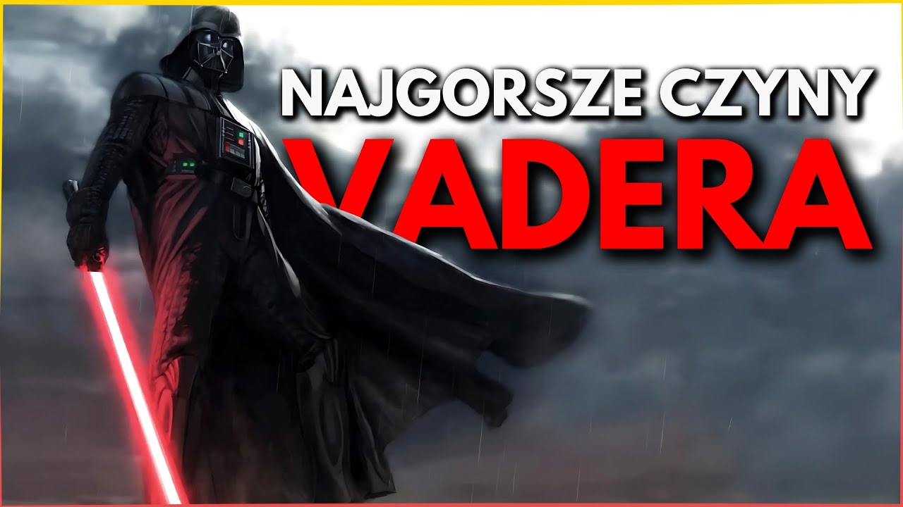 10 NAJGORSZYCH (według mnie) czynów Dartha Vadera w Kanonie!