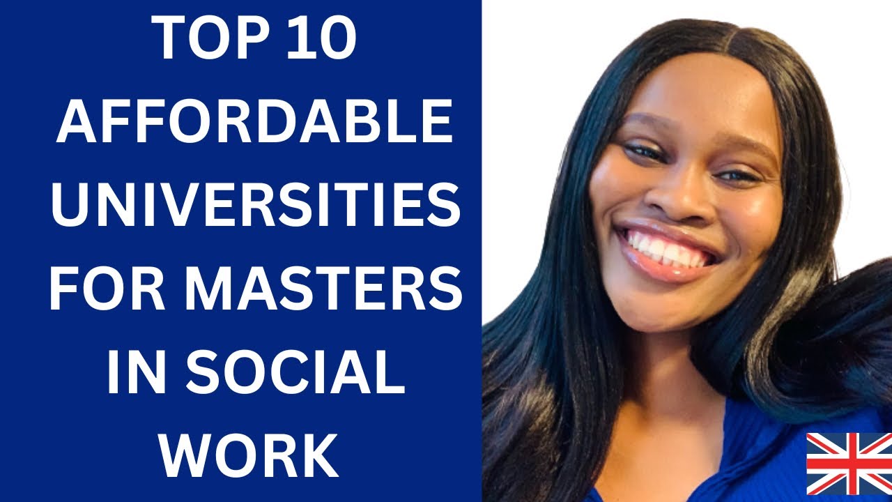 10 AFFORDABLE UNIVERSITIES FOR MASTERS IN SOCIAL WORK, UK