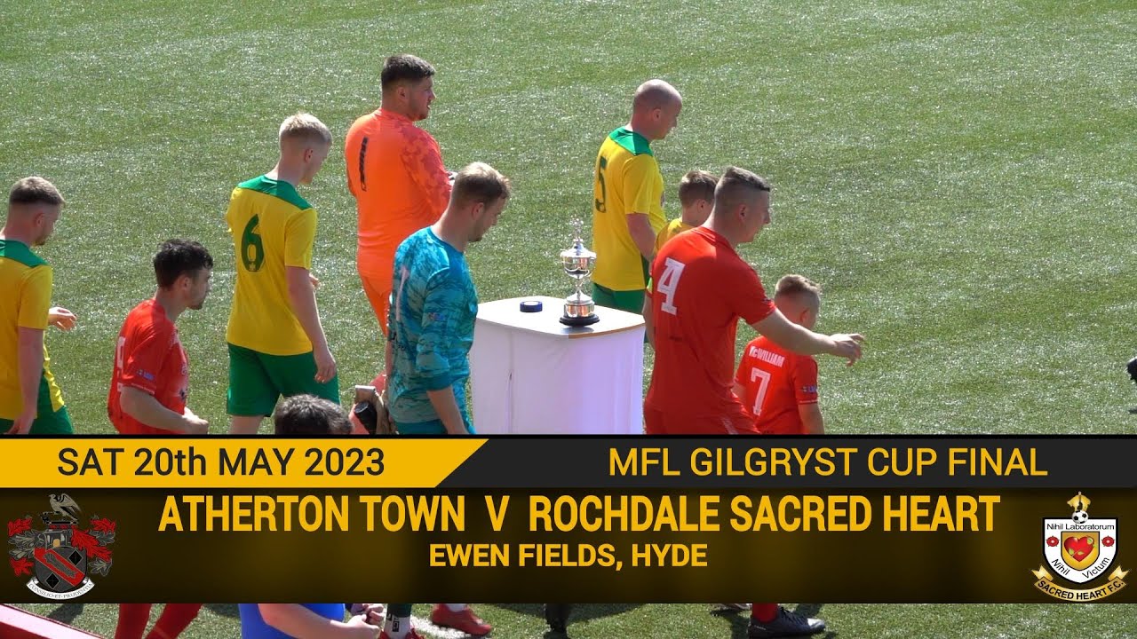 Atherton Town Vs Rochdale Sacred Heart (20.05.23) MFL Gilgryst Cup Final