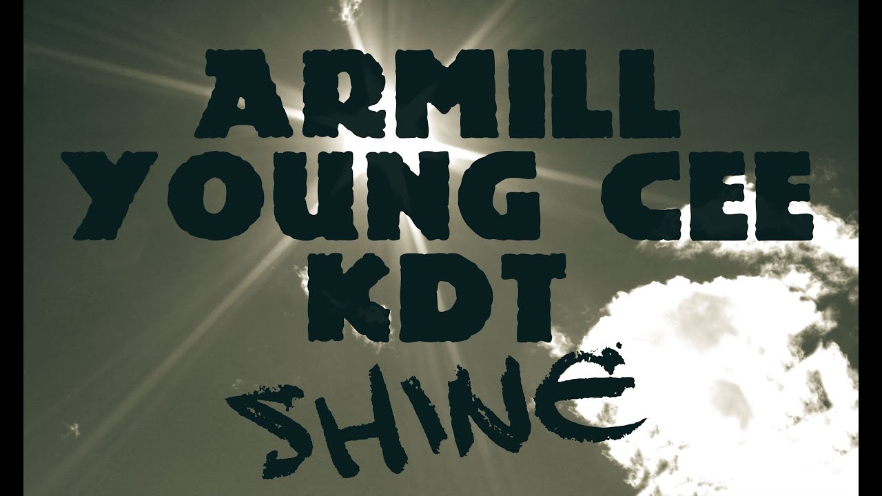 New Rap Artists - Armill, Young Cee, KDT -Shine(Official Vid)