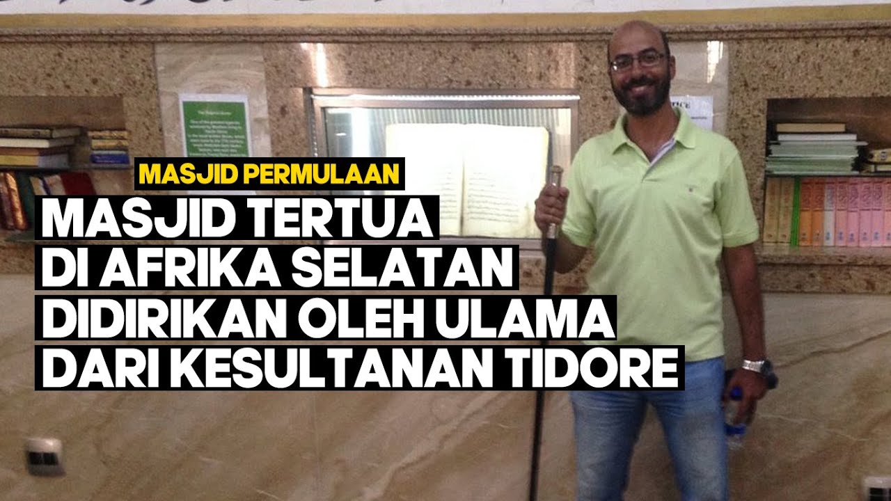 MASJID TERTUA DI AFRIKA SELATAN DIDIRIKAN OLEH ULAMA ASAL TIDORE