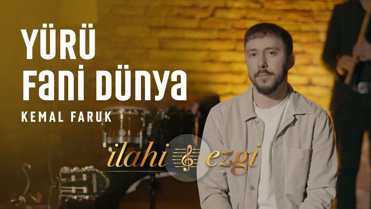 YÜRÜ FANİ DÜNYA - KEMAL FARUK | #ilahi #türkü