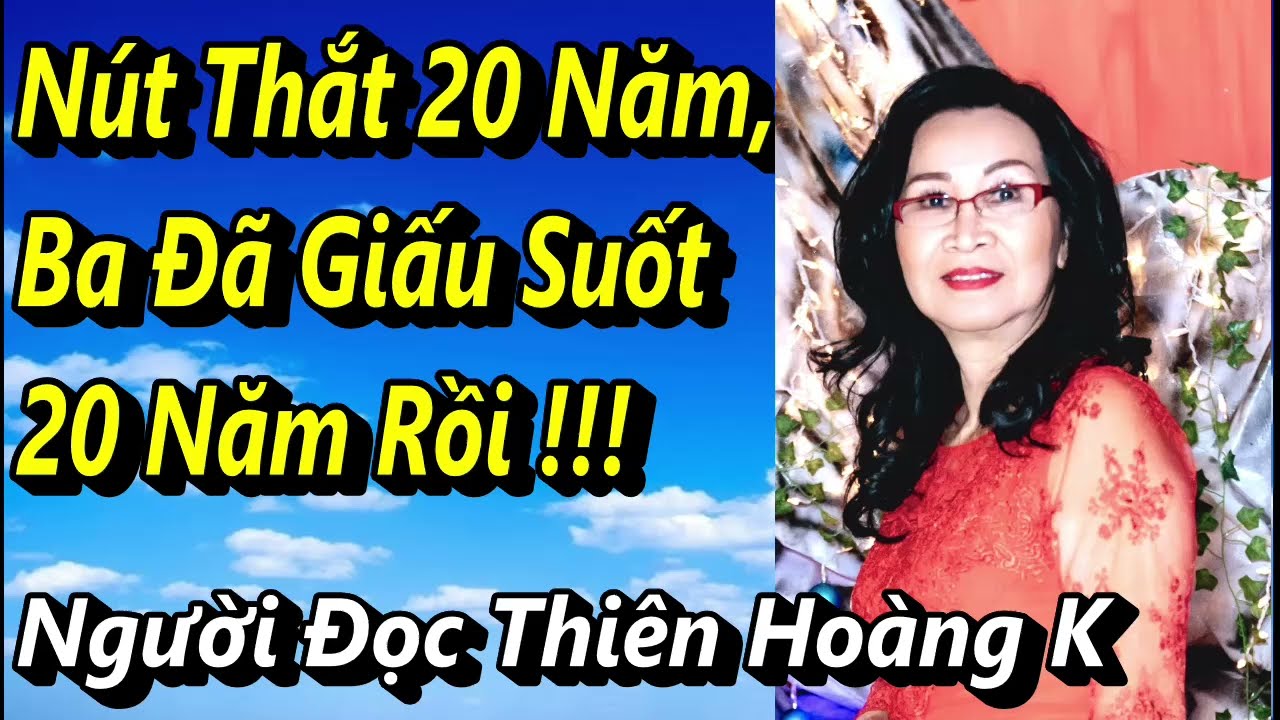 Nút Thắt 20 Năm, Ba Đã Giấu Suốt 20 Năm Rồi !!!/ Tác Giả Tim Nguyễn