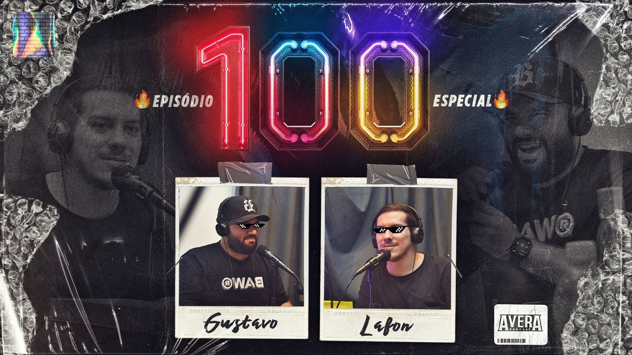 Avera Podcast #100 - Gustavo e Lafon + Convidados