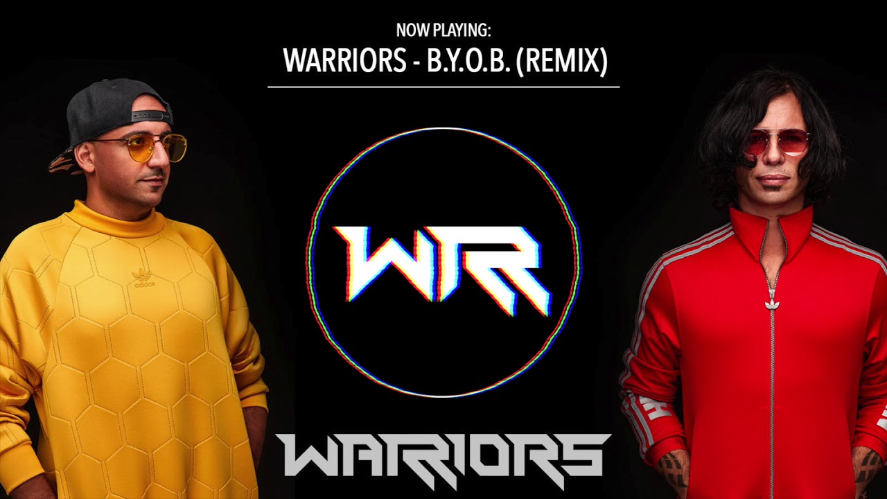 WARRIORS - B.Y.O.B REMIX