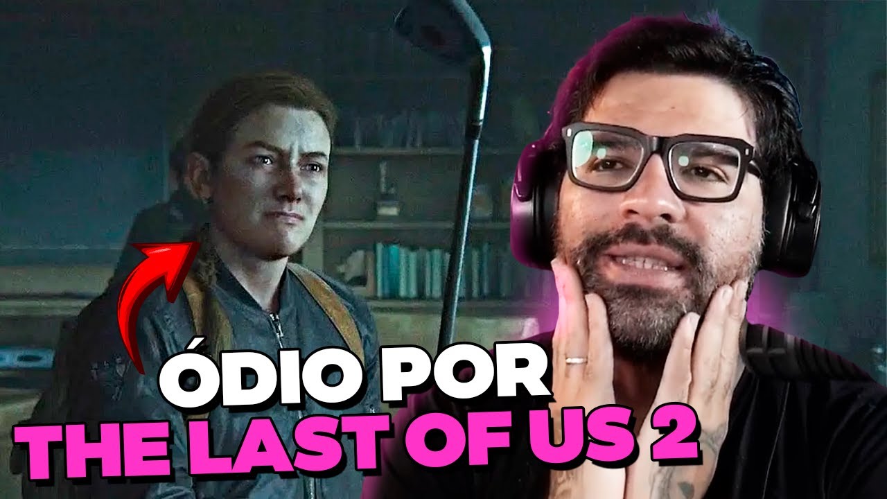 DE ONDE VEM O ÓDIO POR THE LAST OF US PARTE 2?