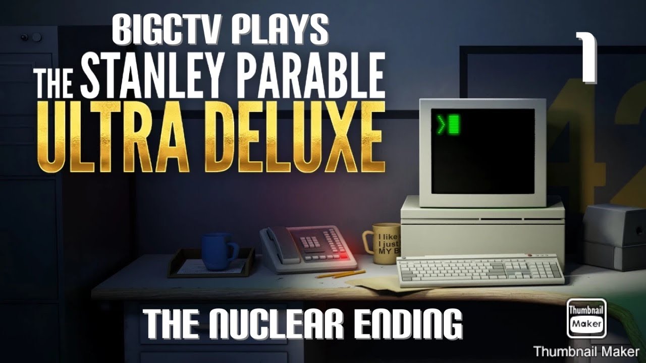 BigCTV Plays The Stanley Parable Ultra Deluxe: The Nuclear Ending