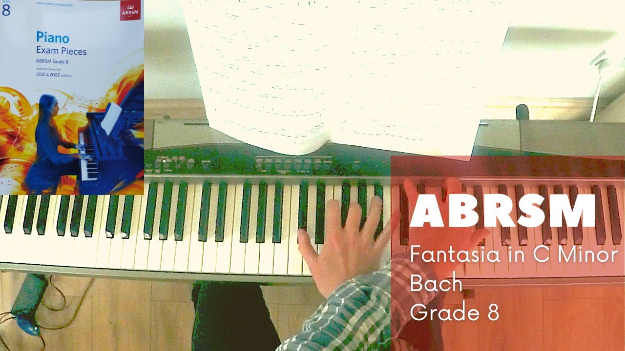 ABRSM Piano Grade 8 2021-2022 Bach - Fantasia in C minor BWV 906