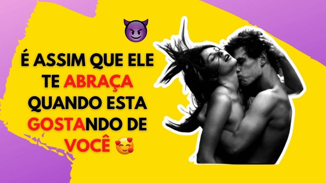 5 TIPOS DE ABRAÇOS QUE O HOMEM MOSTRA QUE ESTÁ AFIM DE VOCÊ