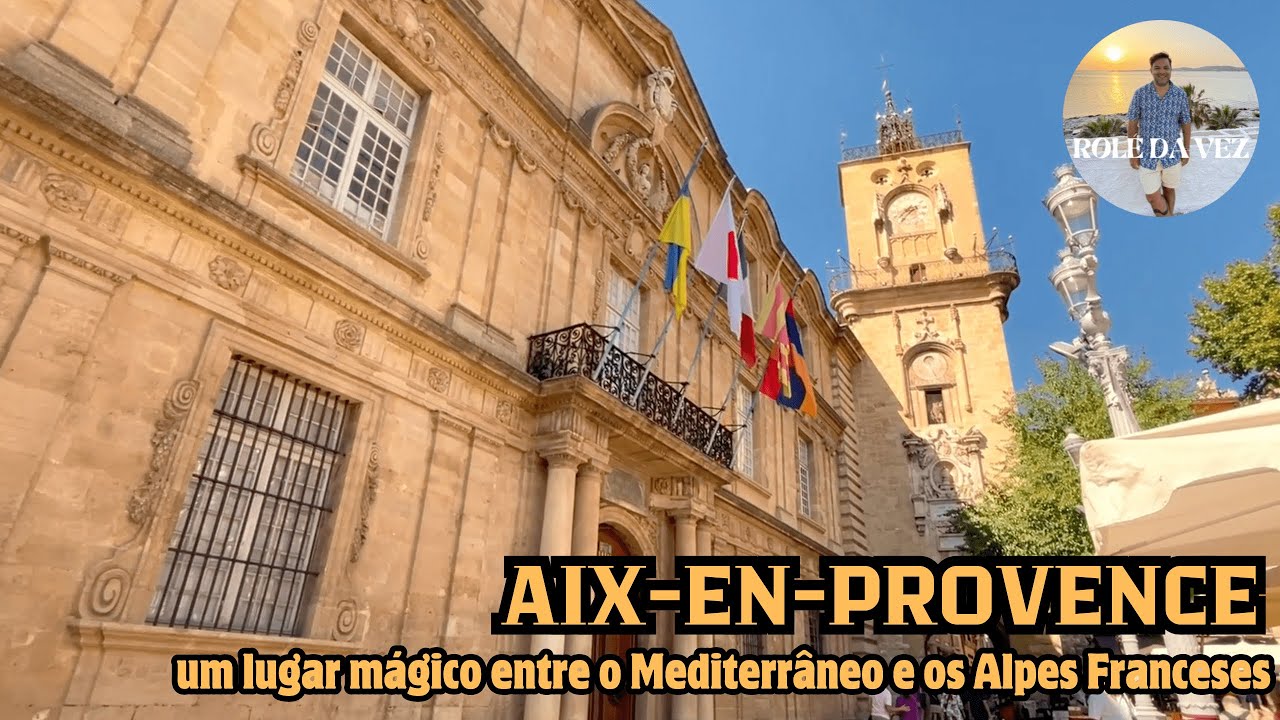Aix-en-Provence: um lugar mágico entre o Mediterrâneo e os Alpes Franceses.