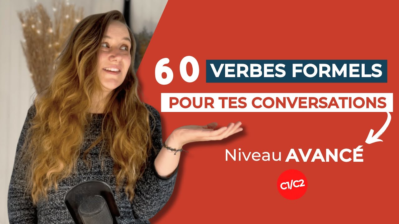 60 verbes FORMELS pour des CONVERSATIONS AVANCÉES en français | Niveau C1/C2