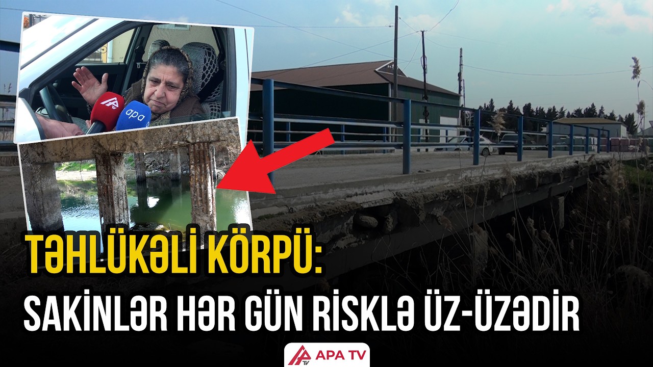 Zərdabda yarım əsrlik körpü təhlükə saçır: “hər an uça bilər” | APA TV