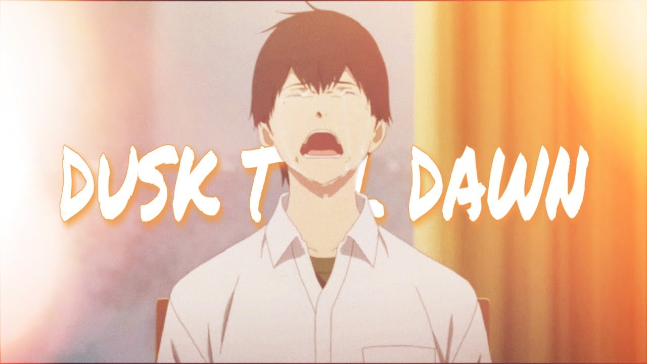 DUSK TILL DAWN - I want to eat your Pancreas - Short AMV |  [Anime MV]