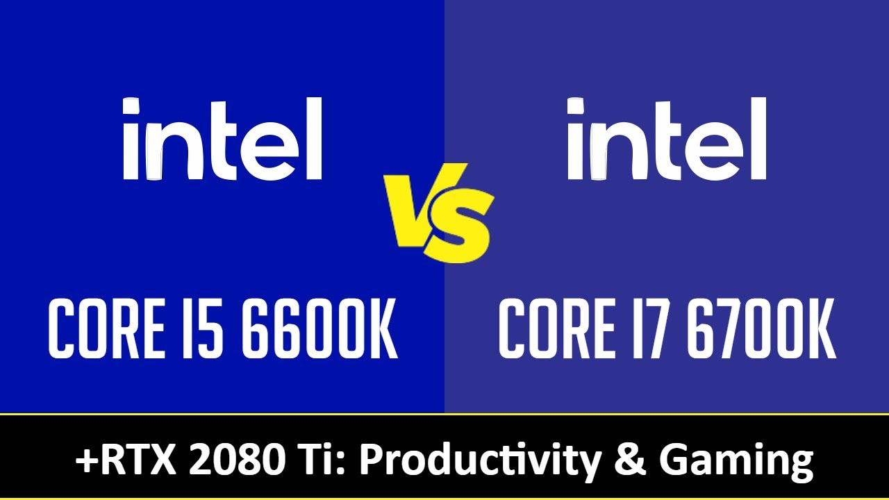 CORE I5 6600K vs CORE I7 6700K - Productivity & Gaming (RTX 2080 Ti)