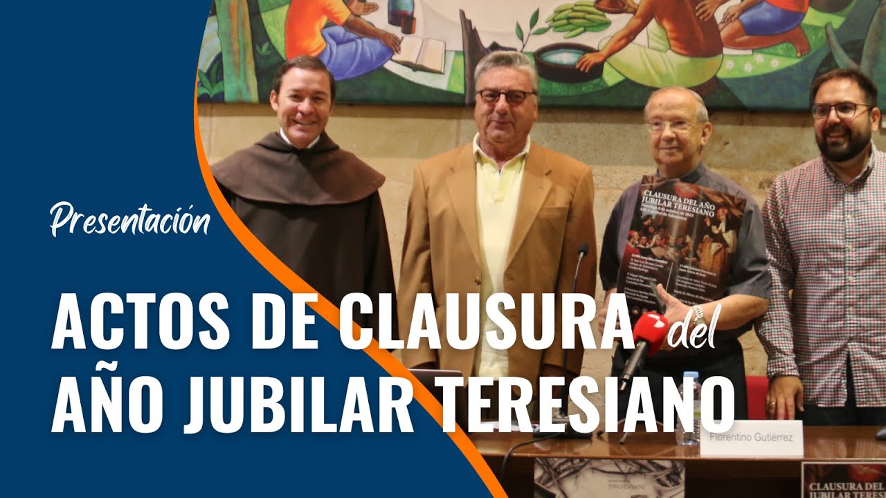 PRESENTACIÓN | Actos de clausura del Año Jubilar Teresiano