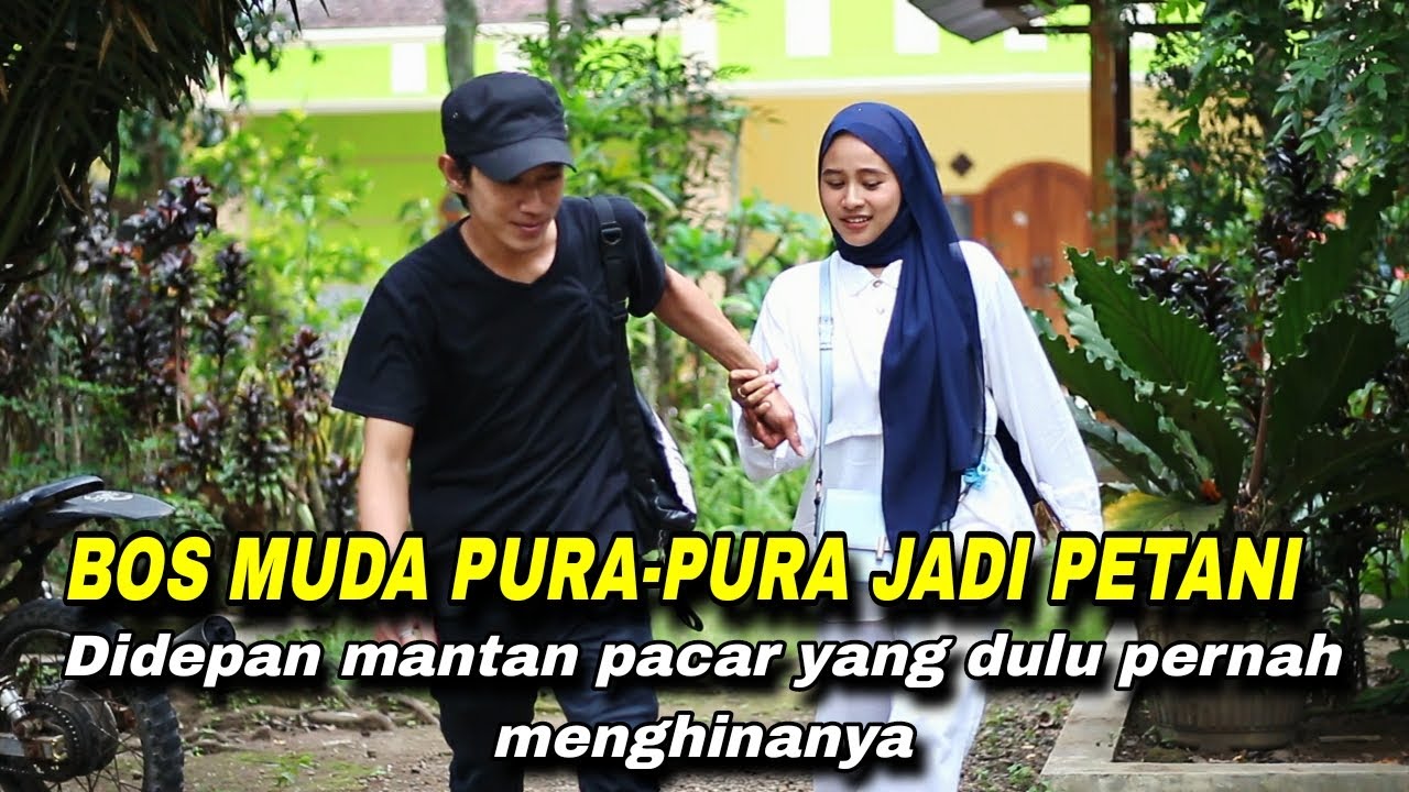 BOS MUDA PURA-PURA JADI PETANI DIDEPAN MANTAN PACAR YANG DULU PERNAH MENGHINANYA