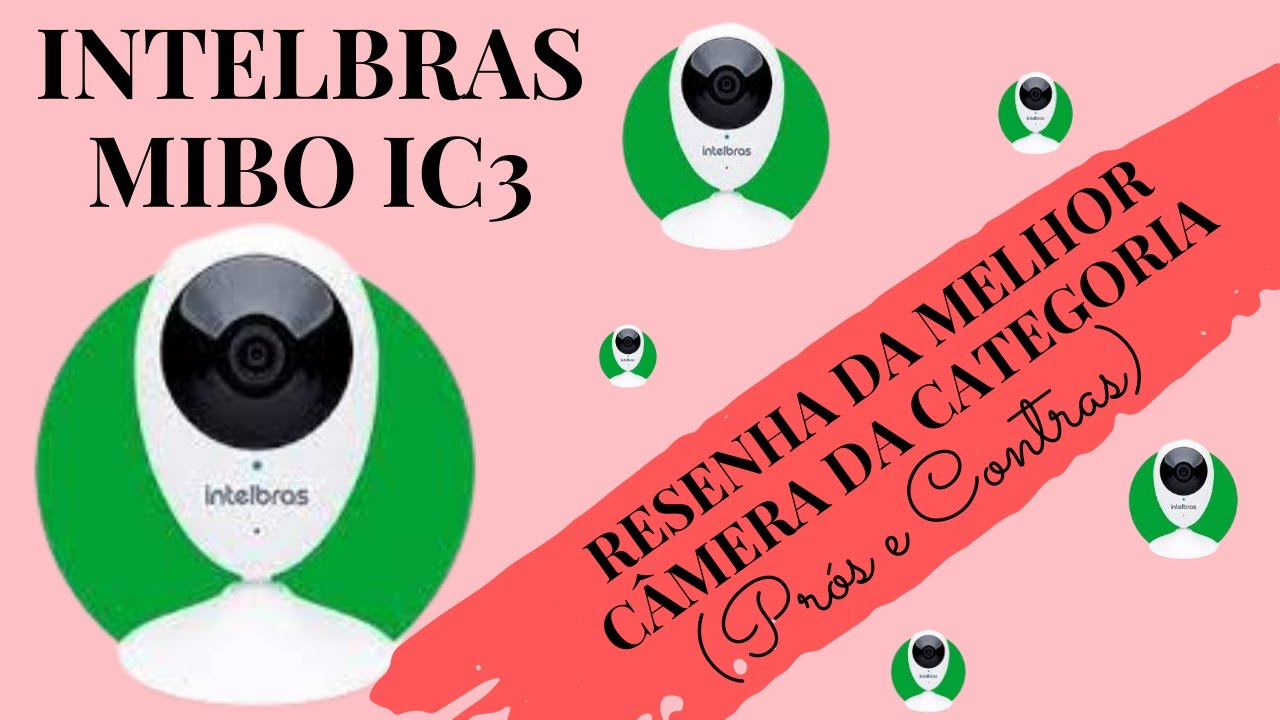 Melhor Câmera de monitoramento- Intelbras Mibo Ic3- Canal de Casa para sua Casa- Oficial