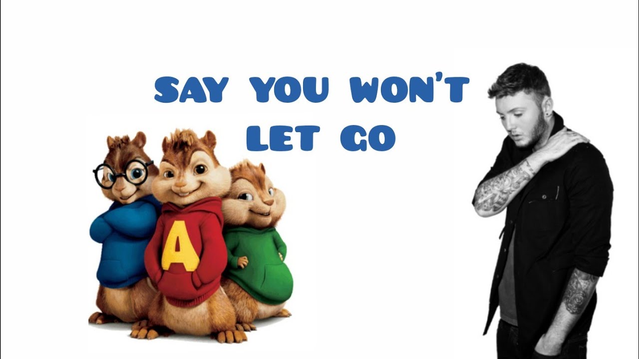 CHIPMUNKS | Say You Won't Let Go - James Arthur