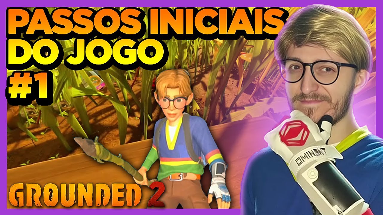 GROUNDED 2: Série do Começo ao Fim! EP 01 Passos Iniciais do Jogo!! #grounded2