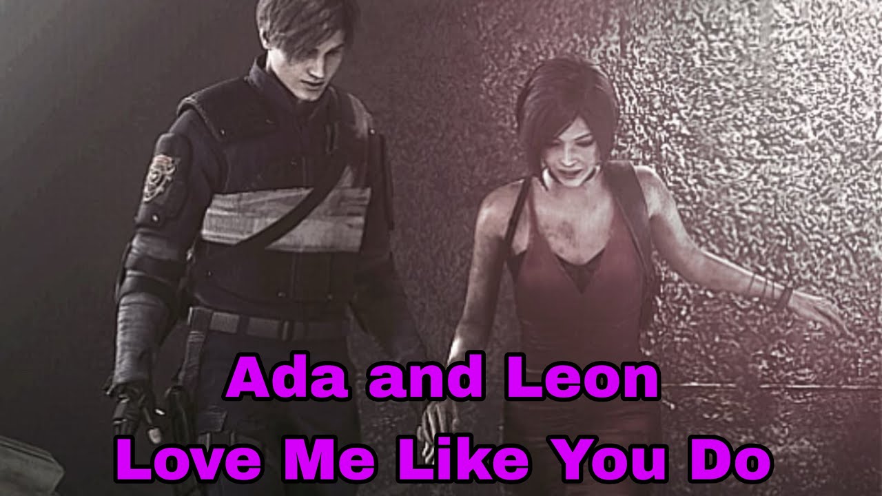 Ada Wong and Leon Scott Kennedy | Love Me Like You Do