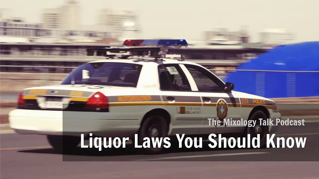 Alcohol Laws You Should Know - The Mixology Talk Podcast