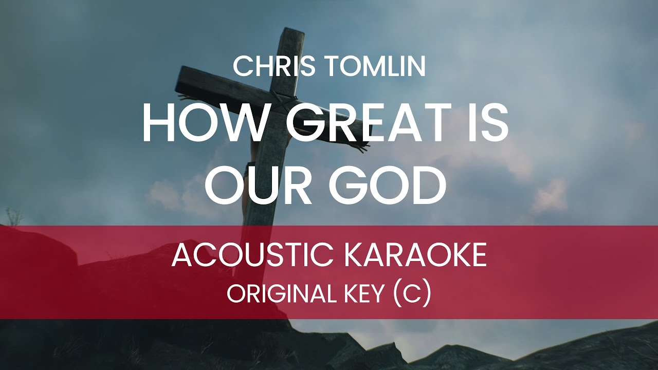 Chris Tomlin - How Great is Our God (Acoustic Karaoke/ Backing Track ) [ORIGINAL KEY - C]