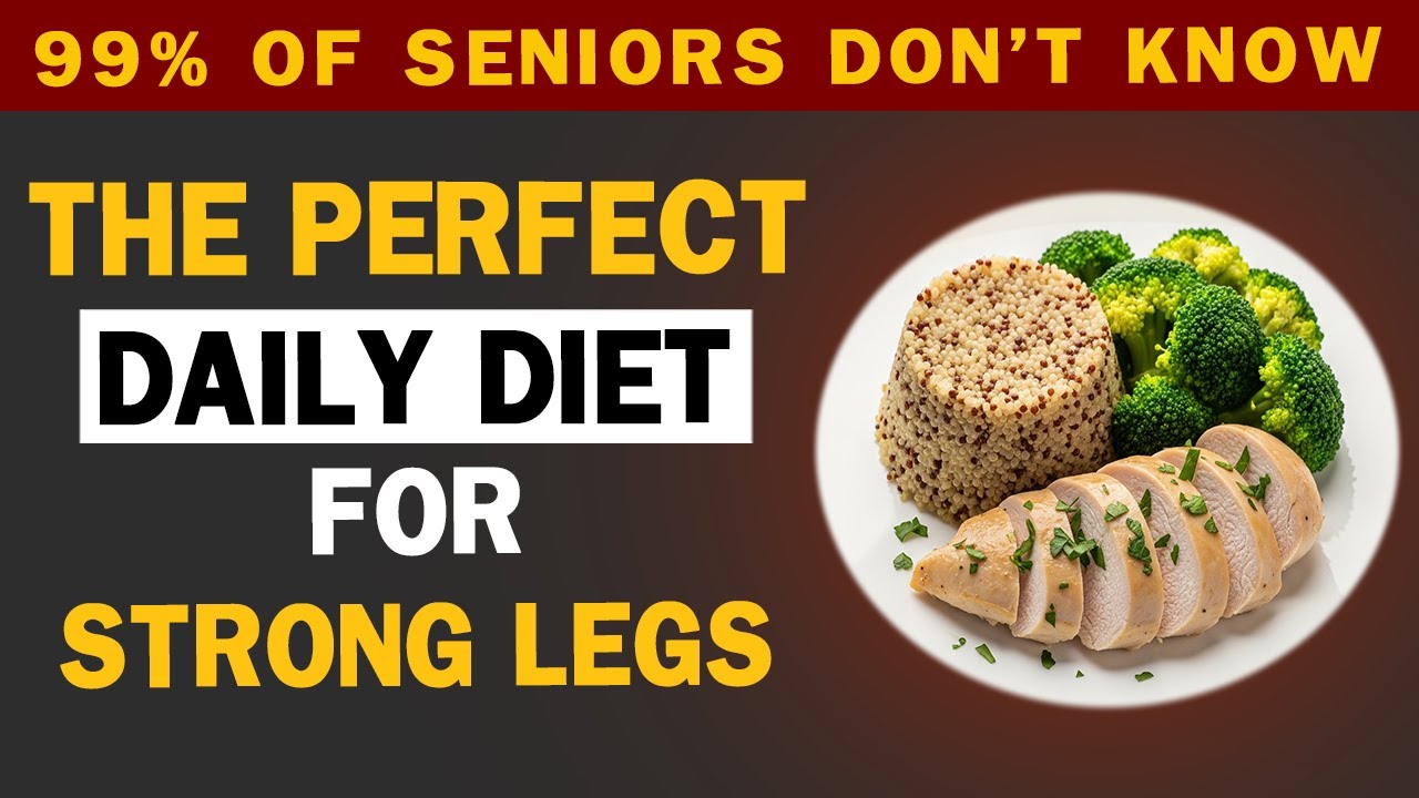 The Perfect Daily Diet for Stronger Legs After 60 | Senior Healty Tips