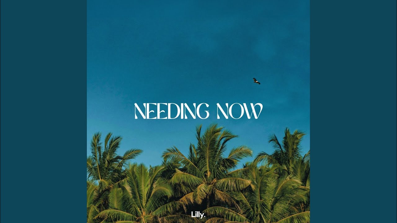 Needing Now