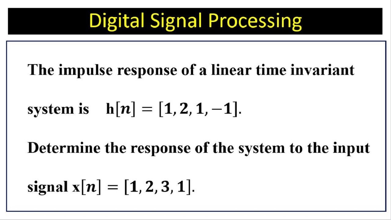 The impulse response of a linear time invariant system is h[𝒏]. find the response of the system.