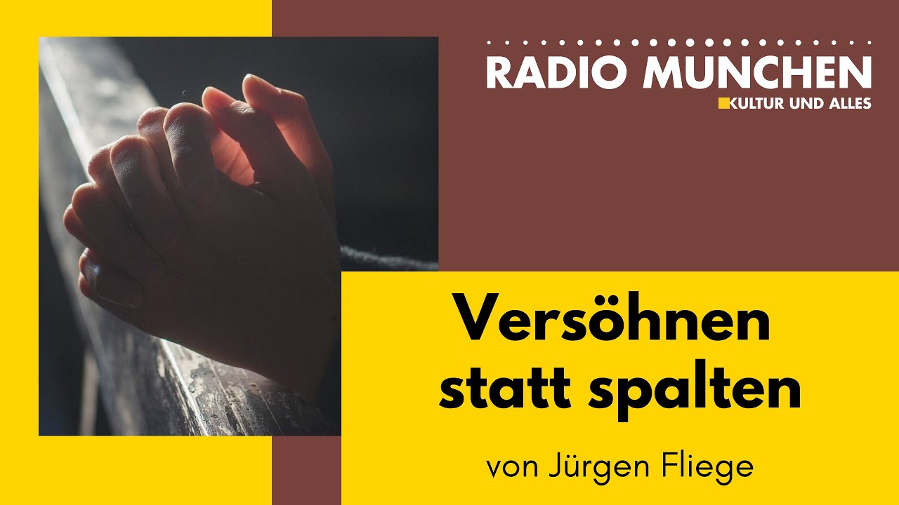 Versöhnen statt spalten - von Jürgen Fliege