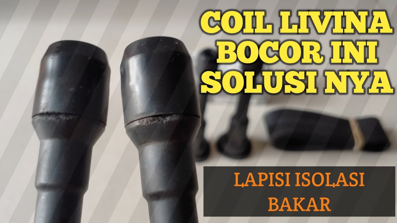 Slongsong coil GRAND LIVINA BOCOR | Lapisi isolasi bakar jika coil bocor atau mati