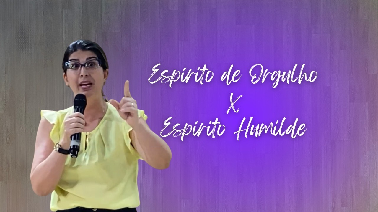Espírito de Orgulho x Espírito Humilde | Pastora Aline Zica | Igreja A Grande Comissão