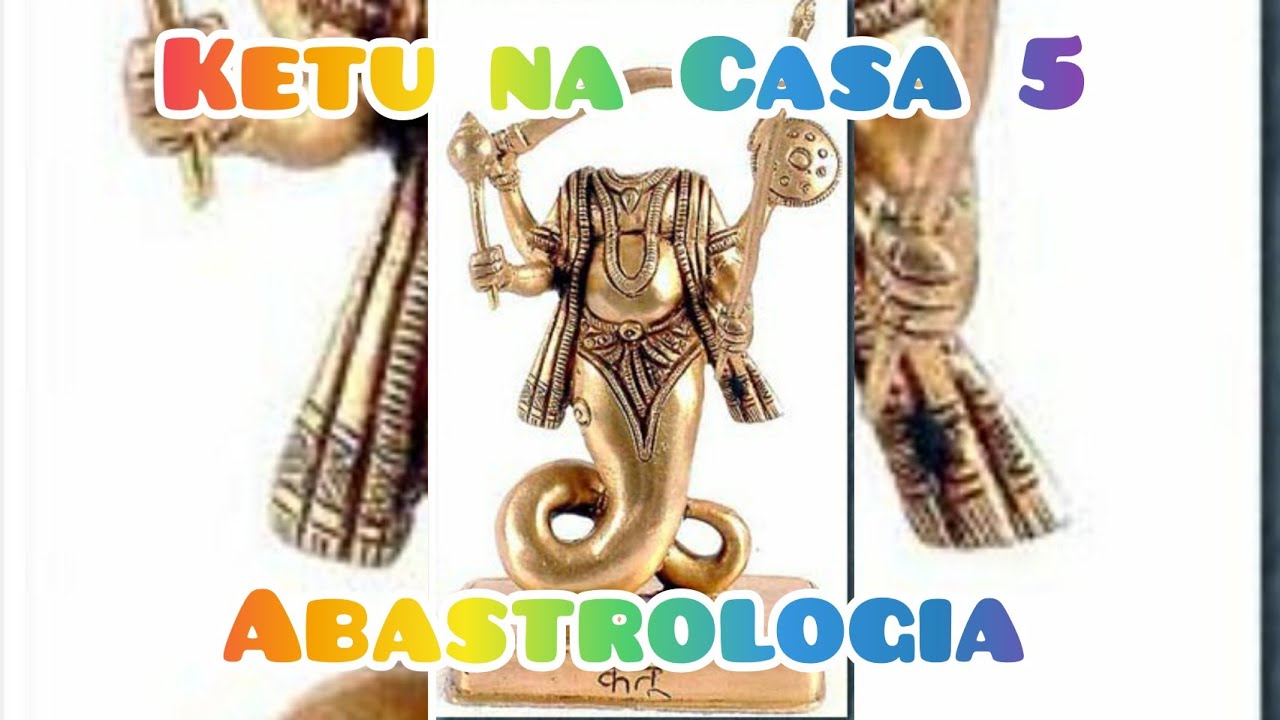 Ketu na Casa 5 - Astrologia Védica - ABAstrologia