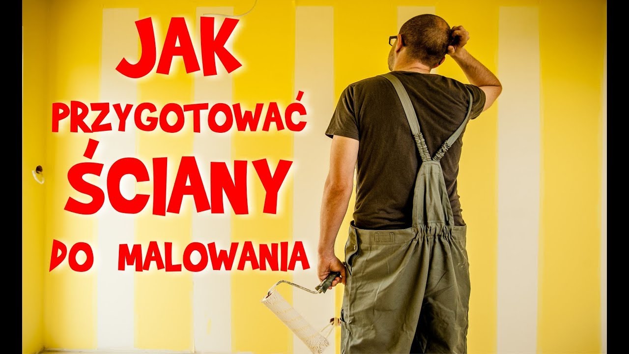 JAK PRZYGOTOWAĆ ściany przed malowaniem