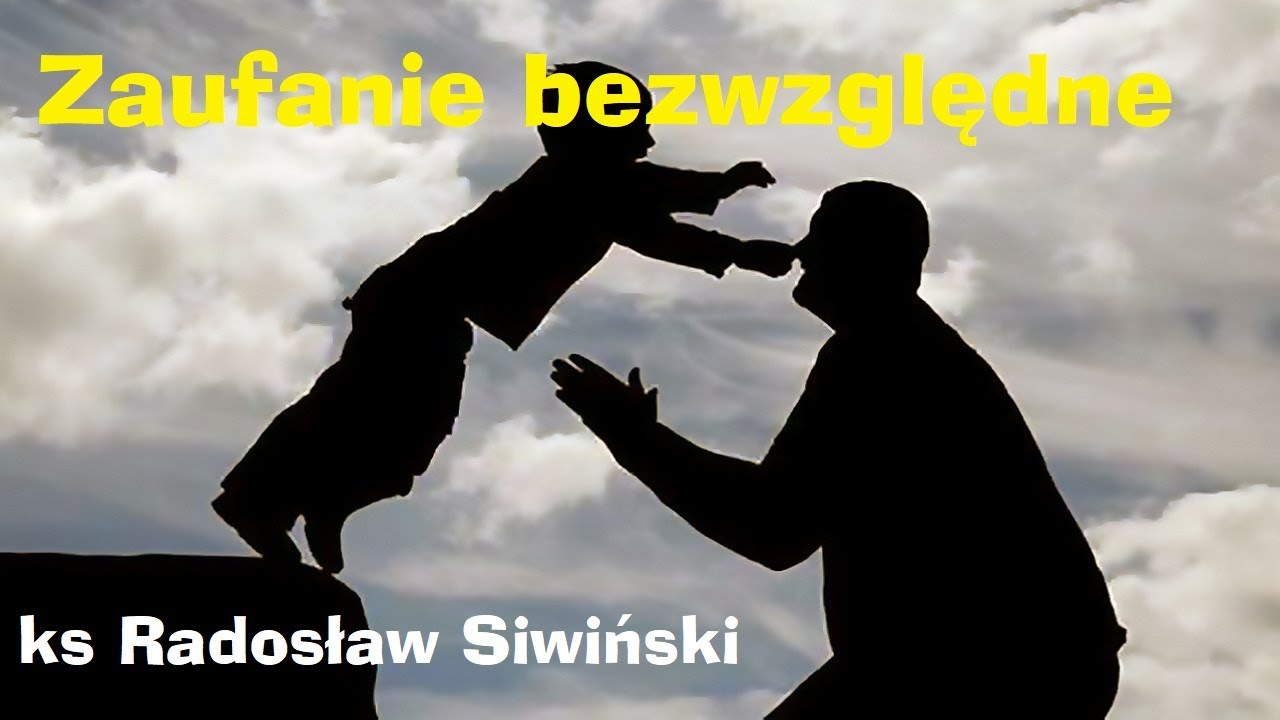 Zaufanie bezwzględne - ks. Radosław Siwiński